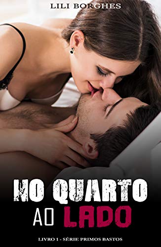 No Quarto ao Lado: Livro 1 - Série Primos Bastos