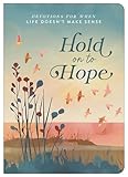 Hold on to Hope: Devotions for When Life Doesn't...