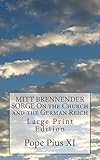  MITT BRENNENDER SORGE On the Church and the German Reich: Large Print Edition
