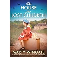 The House for Lost Children: An utterly heart-wrenching and breathtaking World War Two novel