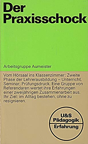 Der Praxisschock. (= U & S Pädagogik. Erfahrung).