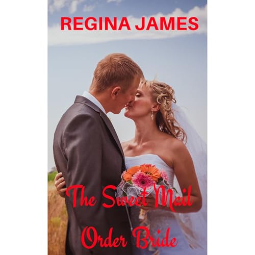 Regina James presents The Sweet Mail Order Bride