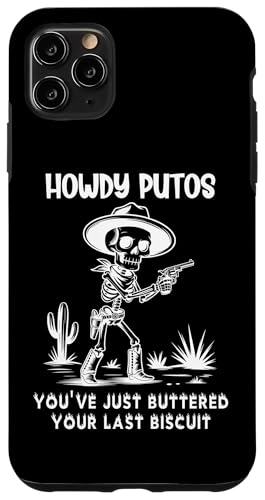 Howdy Putos Cowboy Skull You Just Buttered Your Last Biscuit �X�}�z�P�[�X iPhone 11 Pro Max �p