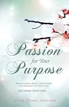 Paperback Passion for Your Purpose: Discovering Peace, Direction and Balance in Your Life Book