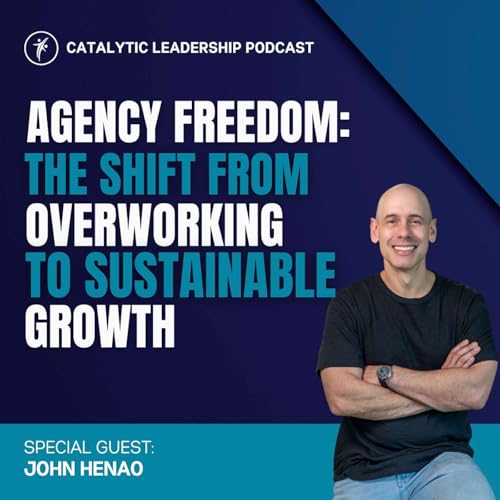 Agency Freedom: The Shift From Overworking to Sustainable Growth Podcast Por  arte de portada