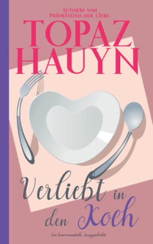 Verliebt in den Koch: Gay Romance Kurzgeschichte (Romantische MM Kurzgeschichten) (German Edition)