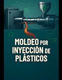 MOLDEO POR INYECCIÓN DE PLÁSTICOS