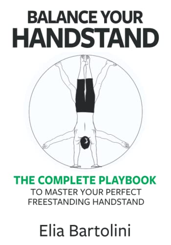 Balance Your Handstand: The Complete Playbook to Master Your Perf...