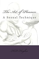 The Art of Pleasure: A Sexual Technique 0692520953 Book Cover