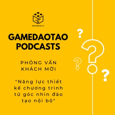 PHỎNG VẤN KH&Aacute;CH MỜI: "Năng lực thiết kế chương tr&igrave;nh từ g&oacute;c nh&igrave;n đ&agrave;o tạo nội bộ" | GAME Đ&Agrave;O TẠO