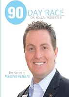 90 Day Race: The Secret to MASSIVE RESULTS 1930043988 Book Cover