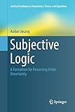  Subjective Logic: A Formalism for Reasoning Under Uncertainty (Artificial Intelligence: Foundations, Theory, and Algorithms)