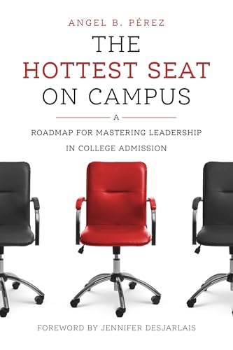 The Hottest Seat on Campus: A Roadmap for Mastering Leadership in College Admission