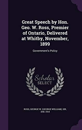 Great Speech by Hon. Geo. W. Ross, Premier of O... 1342238907 Book Cover
