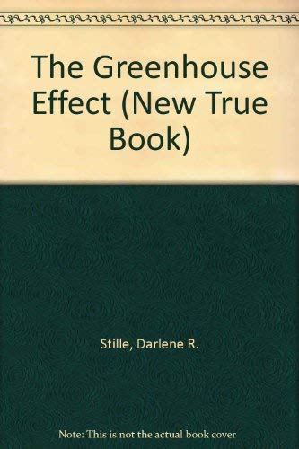 The Greenhouse Effect (New True Book): Stille, Darlene R ...