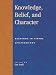 Knowledge, Belief, and Character