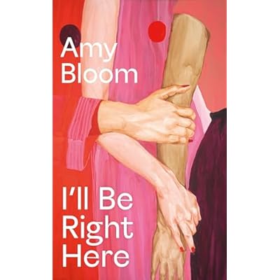 I'll Be Right Here: Amy Bloom