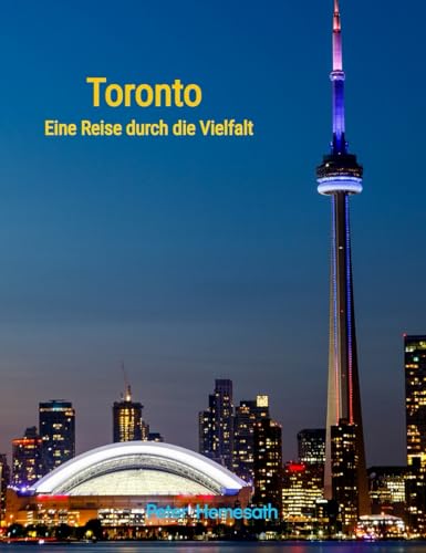 Toronto: Eine Reise durch die Vielfalt (Kanada 3) (German Edition