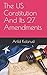 The US Constitution And Its 27 Amendments