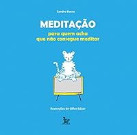 Meditacao Para Quem Acha que Nao Consegue Meditar 8582301707 Book Cover
