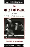 La Ville Intervalle: Jeunes Entre Centre Et Banlieue 2865632903 Book Cover