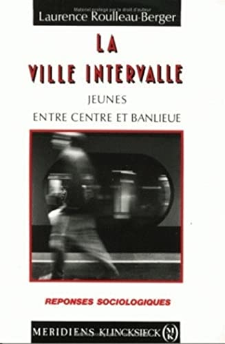 La Ville Intervalle: Jeunes Entre Centre Et Banlieue
