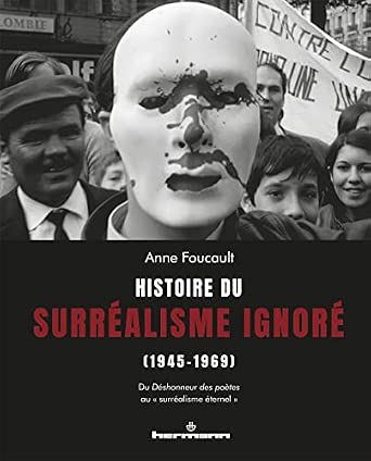Histoire du surréalisme ignoré (1945-1969): Du Déshonneur des poètes au « surréalisme éternel »