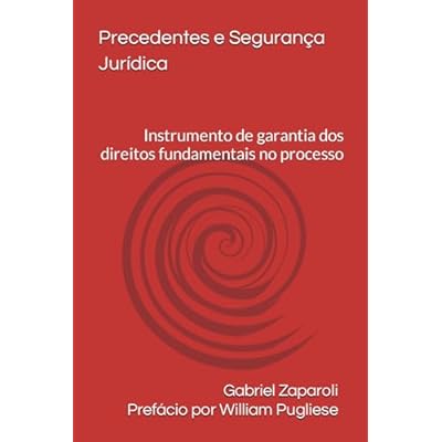 Precedentes e Seguran&ccedil;a Jur&iacute;dica