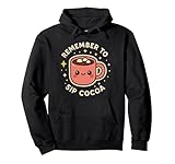 Remember to Sip Cocoa süßer, lustiger Charakter Pullover Hoodie