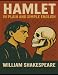 Hamlet In Plain and Simple English (Swipespeare)