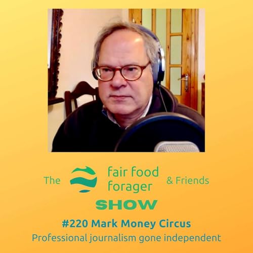 #220 Mark Moneycircus - Nature, the cause they'll use, land grabs & a tokenisation of everything