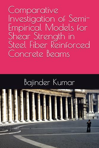 Comparative Investigation of Semi-Empirical Models for Shear Strength in Steel Fiber Reinforced Concrete Beams
