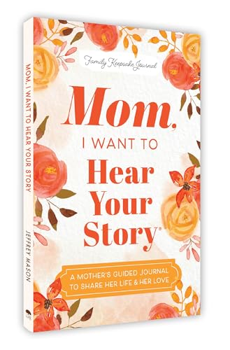 Image of Mom, I Want to Hear Your Story (Expanded Edition): A Mother's Guided Journal to Share Her Life and Her Love (Hear Your Story Books) | #1 Amazon Bestseller | Perfect Gift for Mothers