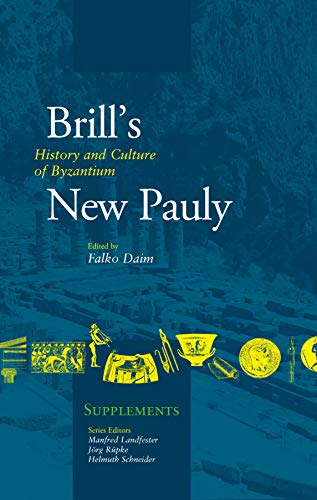 History and Culture of Byzantium (Brill's New Pauly - Supplements)