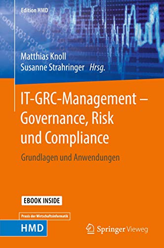 IT-GRC-Management – Governance, Risk und Compliance: Grundlagen und Anwendungen (Edition HMD) IT-GRC-Management – Governance, Risk und Compliance: Grundlagen und Anwendungen (Edition HMD)