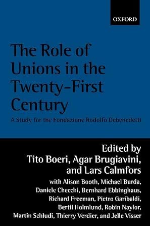 The Role of Unions in the Twenty-First Century: A Report for the Fondazione Rodolfo Debenedetti book cover