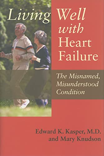 Living Well with Heart Failure, the Misnamed, Misunderstood Condition: Edward K. Kasper, Mary Knudson