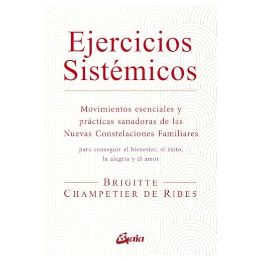 Ejercicios sistémicos: Movimientos esenciales y prácticas sanadoras de las Nuevas Constelaciones Familiares (Salud Natural - Psicoemoción)
