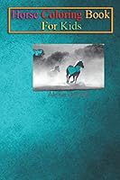 Horse Coloring Book For Kids: Horse's Animal Coloring Book - For Kids Aged 3-8 B08KHSHSM8 Book Cover