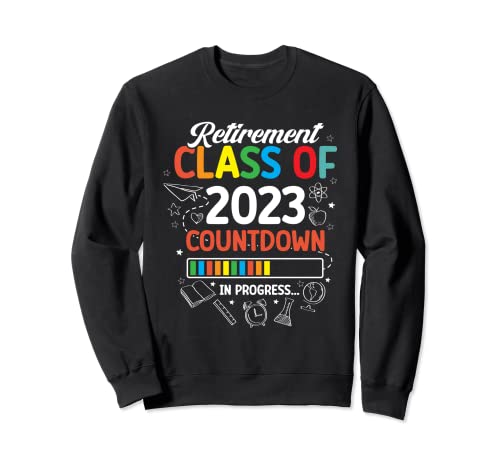 Retiring Primary Elementary Teacher 2023 Teaching Retired Sweatshirt