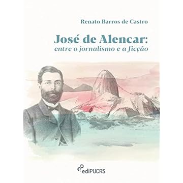 Capa do livro José de Alencar: Entre o jornalismo e a ficção