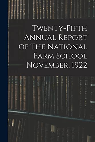 Twenty-fifth Annual Report of The National Farm School November, 1922