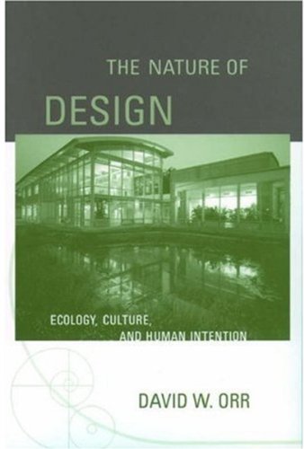 The Nature of Design: Ecology, Culture, and Human Intention