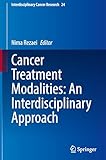 Cancer Treatment Modalities: An Interdisciplinary Approach (Interdisciplinary Cancer Research, 24)