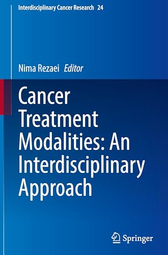 Cancer Treatment Modalities: An Interdisciplinary Approach (Interdisciplinary Cancer Research, 24)