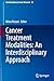 Cancer Treatment Modalities: An Interdisciplinary Approach (Interdisciplinary Cancer Research, 24)