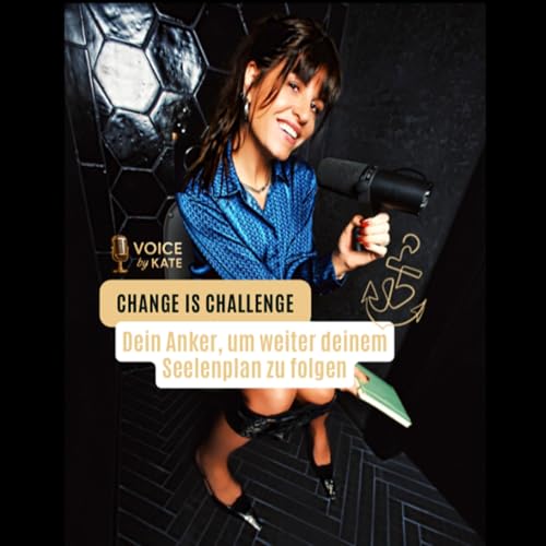 Change is challenge: Dein Anker, um weiter deinem Seelenplan zu folgen