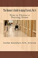 The Boomer's Guide to Aging Parents, Vol. 4: How to Choose a Nursing Home 0578008793 Book Cover