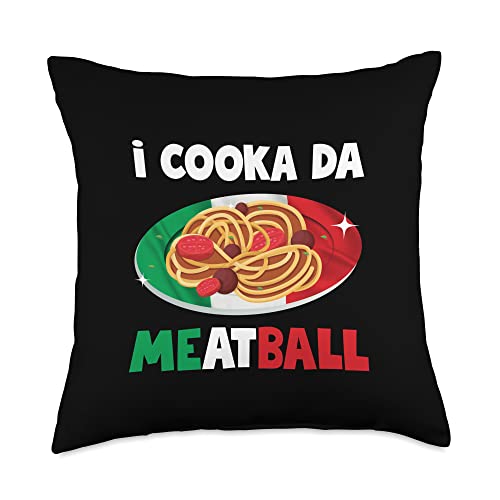 I Cooka Da Meatball Italian Slang Italy Food Italy Lovers Throw Pillow