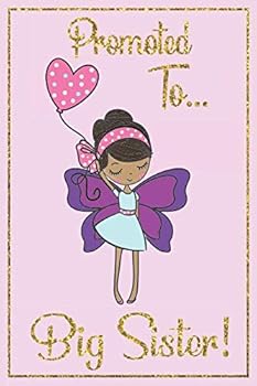 Big Sister Journal - Big Sister Notebook : With MORE FAIRY ARTWORK INSIDE and Positive Sayings for Girls Draw and Write Journal, New Big Sister Journal, I'm Big Sister Book, Promoted to Big Sister Gif